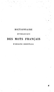 تحميل كتاب Dictionnaire étymologique des mots français d’origine orientale: arabe, persan, turc, hébreu, malais PDF منسق جيدًا