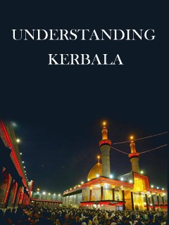 تحميل كتاب UNDERSTANDING KERBALA PDF Saeed Akhtar Hussain SH Rizvi