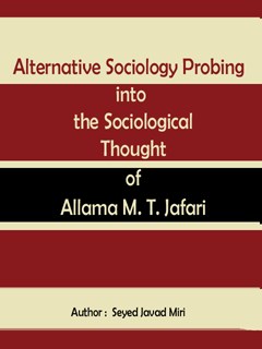تحميل كتاب Alternative Sociology Probing into the Sociological Thought of Allama M. T. Jafari PDF Javad Miri