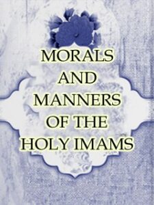 تحميل كتاب MORALS AND MANNERS OF THE HOLY IMAMS = Akhlaq -e- Aaimma PDF Zafar Hasan