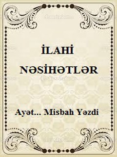 تحميل كتاب İLAHİ NƏSİHƏTLƏR ل AYƏTULLAH MƏHƏMMƏDTƏQİ MİSBAH YƏZDİ PDF