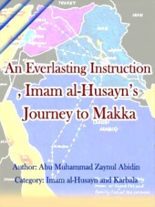تحميل كتاب An Everlasting Instruction, Imam al-Husayn’s Journey to Makka PDF Abu Muhammad Zaynul-Abidin