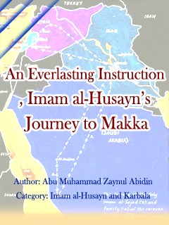 تحميل كتاب An Everlasting Instruction, Imam al-Husayn’s Journey to Makka PDF Abu Muhammad Zaynul-Abidin