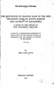تحميل كتاب The motivation of changes made in the New Testament text by Justin martyr and clement of Alexandria A study in the origin of New Testament variation PDF Eric Lane Titus