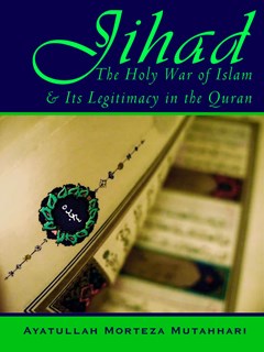 تحميل كتاب Jihad The Holy War of Islam and Its Legitimacy in the Quran ل Murtaza Mutahhari PDF