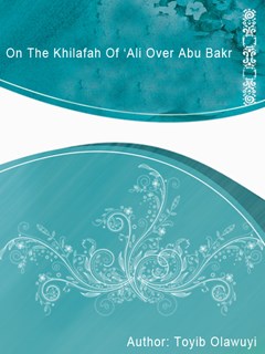 تحميل كتاب On The Khilafah Of ‘Ali Over Abu Bakr ل Toyib Olawuyi PDF