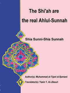 تحميل كتاب The Shiah are the real Ahlul-Sunnah ل Dr. Muhammad al-Tijani al-Samawi PDF