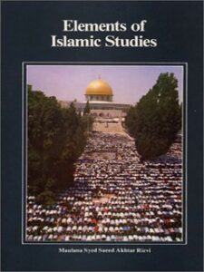 تحميل كتاب Elements of Islamic Studies PDF Saeed Akhtar Hussain S.H. Rizvi