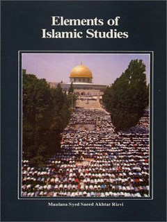 تحميل كتاب Elements of Islamic Studies PDF Saeed Akhtar Hussain S.H. Rizvi